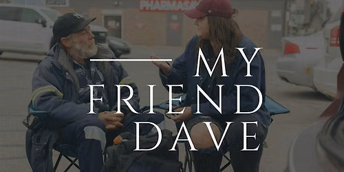 My Friend Dave Year 2: Documentary Screening & Community Art Show