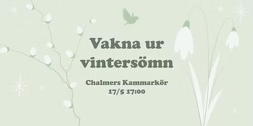 Vakna ur vinters\u00f6mn \u2013 CHALMERS KAMMARK\u00d6R