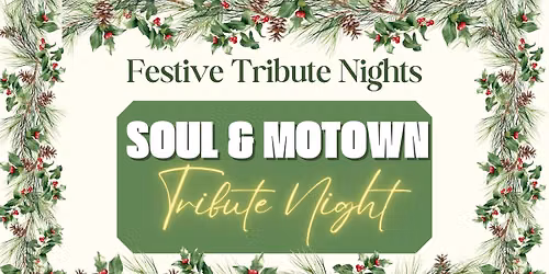 Limited availability- Soul & Motown Festive Tribute Night