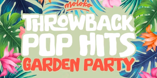 \u2600\ufe0f \ud83c\udf34 Throwback Hits Bank Holiday Garden Party \ud83c\udf34 \u2600\ufe0f