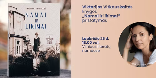 Viktorijos Vitkauskait\u0117s knygos \u201eNamai ir likimai\u201c pristatymas Vilniuje