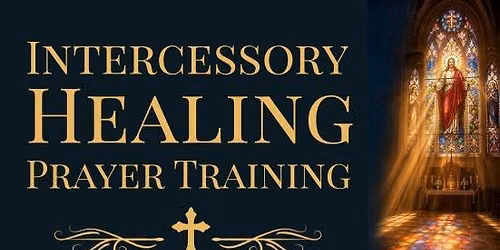 Intercessory Healing Prayer Training
