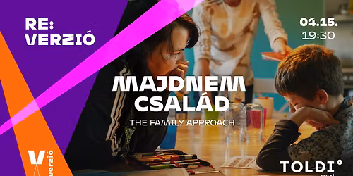 Majdnem csal\u00e1d \/ The Family Approach \/\/\/ Re:Verzi\u00f3 IV.