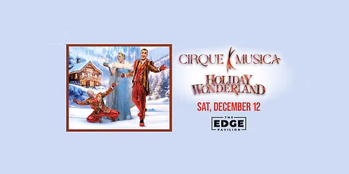 Cirque Musica Holiday Wonderland