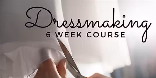 Six week Dressmaking Course