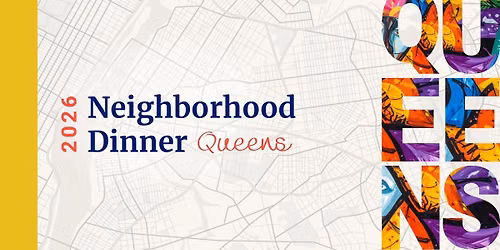 2026 Neighborhood Dinner \u2013 Queens