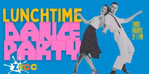 Lunchtime Dance Party at the ZACC