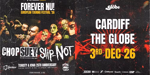 Chop Suey + Slip-NOT at The Globe, Cardiff