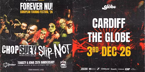 Chop Suey + Slip-NOT at The Globe, Cardiff