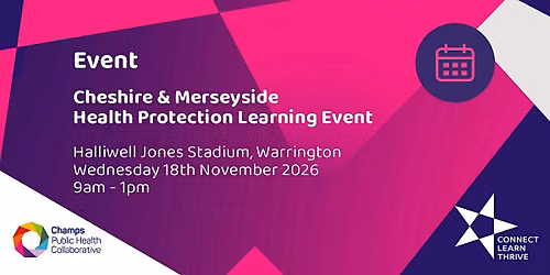 Cheshire & Merseyside Health Protection Learning Event