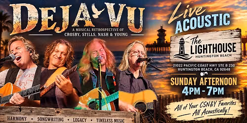 Deja Vu Live & Unplugged at the Lighthouse Huntington on Friday, October 30th.