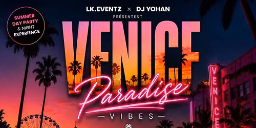VENICE PARADISE VIBES