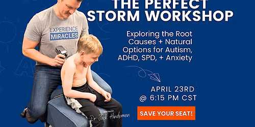 FREE COMMUNITY WORKSHOP FOR PARENTS: The Perfect Storm: Anxiety, ADHD, SPD