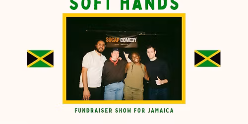 Soft Hands - Fundraiser Show for Jamica!