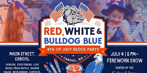 Red, White & Bulldog Blue: Cabool 4th of July Block Party & Fireworks