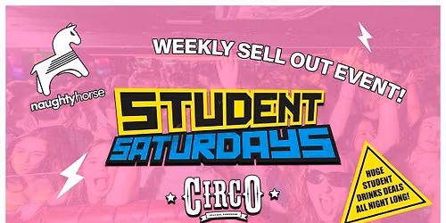 STUDENT SATURDAYS!\ud83d\udc34 Weekly Sell Out Event [Circo]