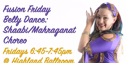 Fusion Friday Belly Dance: Shaabi\/Mahraganat Choreo