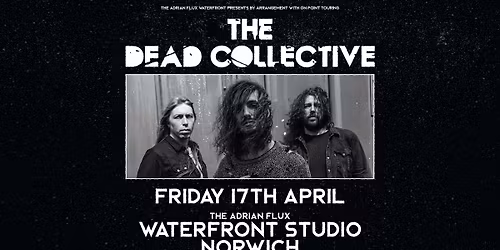 The Dead Collective at The Adrian Flux Waterfront Studio | Norwich