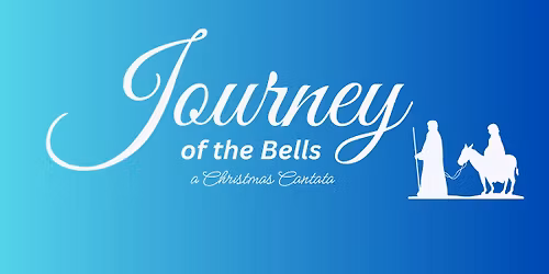 Journey of the Bells, a Christmas Cantata