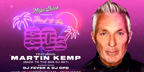 Martin Kemp Live DJ set - Back to the 80's - Nottingham