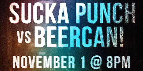 SUCKA PUNCH VS. BEERCAN at Midnight Coffee