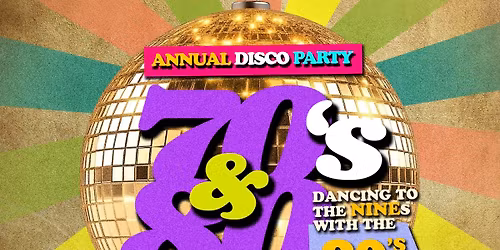 ANNUAL 70, 80 & 90 DISCO PARTY
