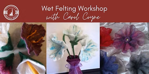 Felting Workshop: Wet Felted Flowers 