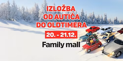 Izlo\u017eba \u201cOd auti\u0107a do oldtimera\u201d - Family Mall, 20. i 21.12.