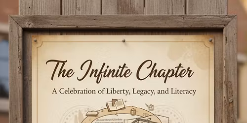 The Infinite Chapter: A Celebration of Liberty, Legacy and Literacy.