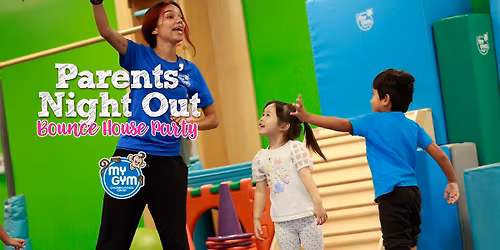 Parents' Night Out: BOUNCE HOUSE PARTY!