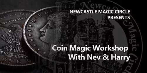 Coin Magic Workshop With Nev & Harry