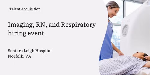 Hiring event for Imaging, RN, and Respiratory positions at Sentara Leigh Hospital (Norfolk, VA)