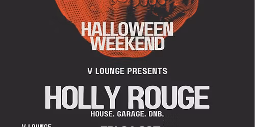 HALLOWEEN WEEKEND: Holly Rouge @ V Lounge