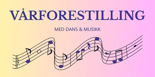 V\u00e5rforestilling med dans & musikk