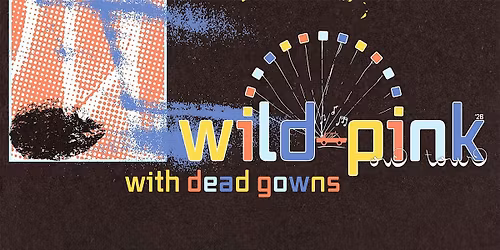 Wild Pink with Dead Gowns