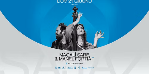 MAGAL\u00cd SARE & MANEL FORTI\u00c0 \/\/ PISA JAZZ A PALAZZO BLU