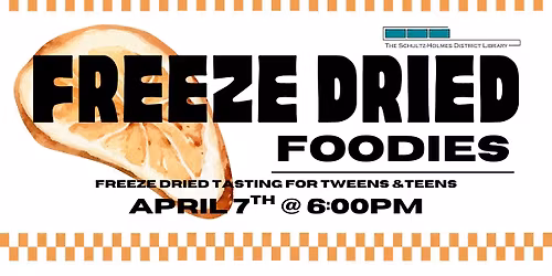 Freeze Dried Foodies: Freeze Dried Tasting for Tweens & Teens **REGISTRATION REQUIRED**