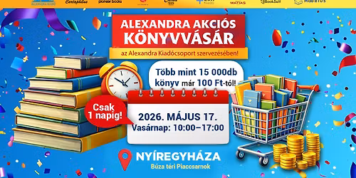 Alexandra akci\u00f3s k\u00f6nyvv\u00e1s\u00e1r Ny\u00edregyh\u00e1z\u00e1n! | Alexandra Kiad\u00f3csoport