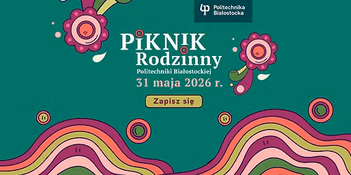 Piknik Rodzinny Politechniki Bia\u0142ostockiej 31 maja 2026