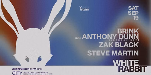 White Rabbit: BRINK b2b ANTHONY DUNN, ZAK BLACK, STEVE MARTIN 