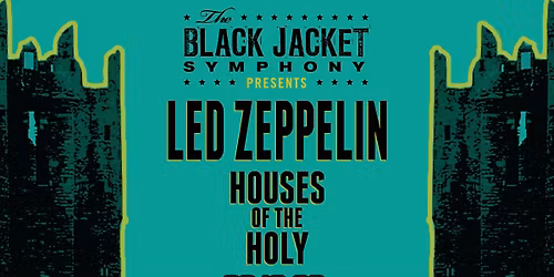 The Black Jacket Symphony Presents: Led Zeppelin's "Houses of the Holy" in Mesa, AZ