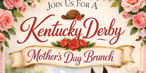 1st Annual Kentucky Derby Mother\u2019s Day Brunch