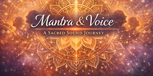 Mantra & Voice - A Sacred Sound Journey
