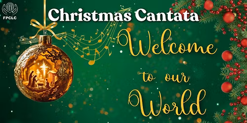 \ud83c\udf89\ud83c\udfb6 Christmas Cantata: \u201cWelcome to Our World\u201d \ud83c\udfb6\ud83c\udf89