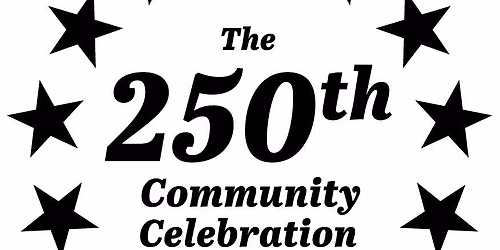 The 250th Community Celebration 