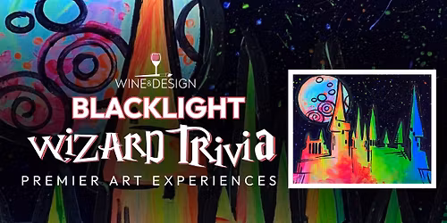 Sip & Paint! BLACKLIGHT Wizard Trivia Night! 