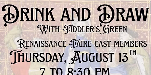 Drink and Draw with Fiddler's Green Renaissance Faire