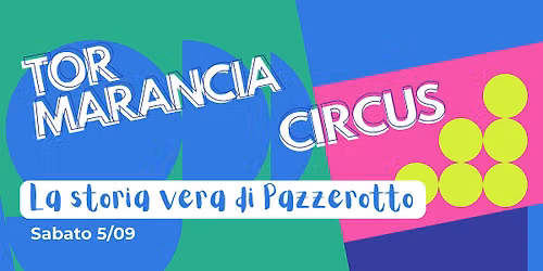 Tor Marancia Circus | La storia vera di Pazzerotto di Anita Monaco