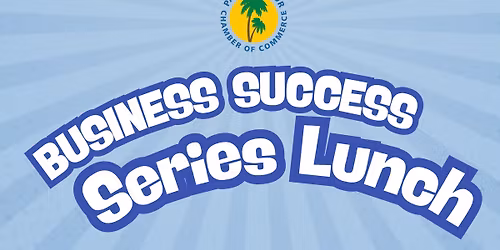 BUSINESS SUCCESS SERIES LUNCH