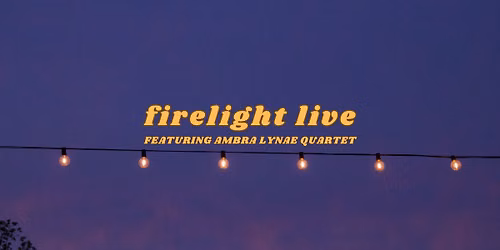 Firelight Live feat. Ambra Lynae Quartet